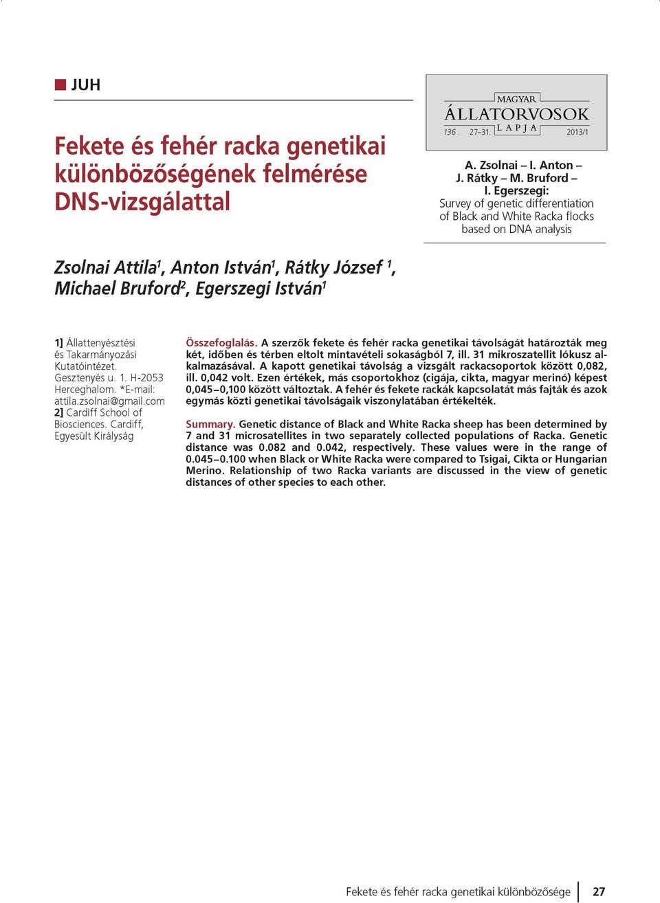 Egerszegi: Survey of genetic differentiation of Black and W hite Racka flocks based on DNA analysis Zsolnai Attila1, Anton István1, Rátky József1, Michael Bruford2, Egerszegi István1 1]