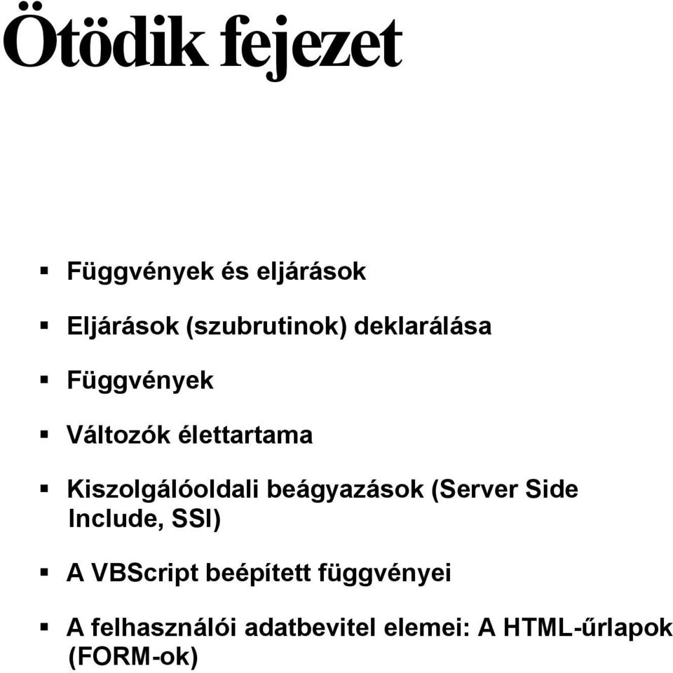 beágyazások (Server Side Include, SSI) A VBScript beépített