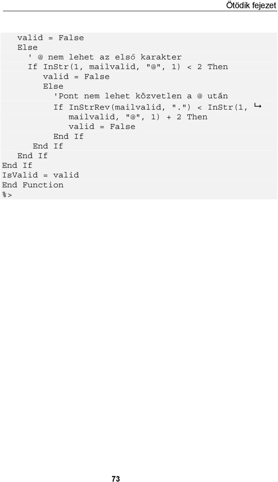 közvetlen a @ után If InStrRev(mailvalid, ".
