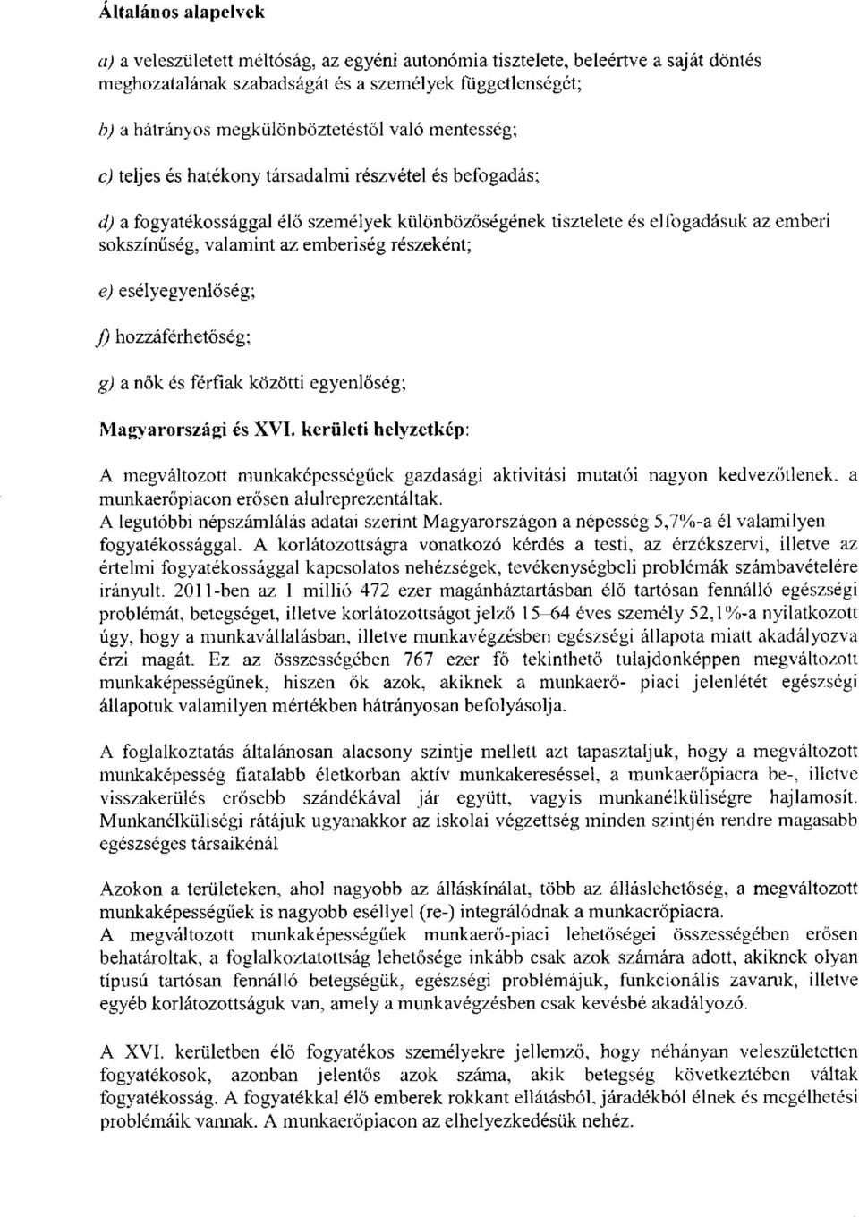 részeként; e) esélyegyenlőség; J) hozzáférhetőség; g) a nők és férfiak közötti egyenlőség; Magyarországi és XVI.