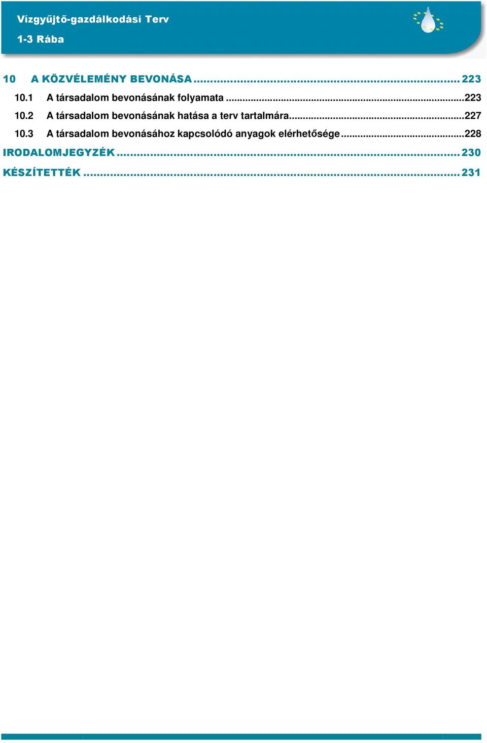 2 A társadalom bevonásának hatása a terv tartalmára...227 10.