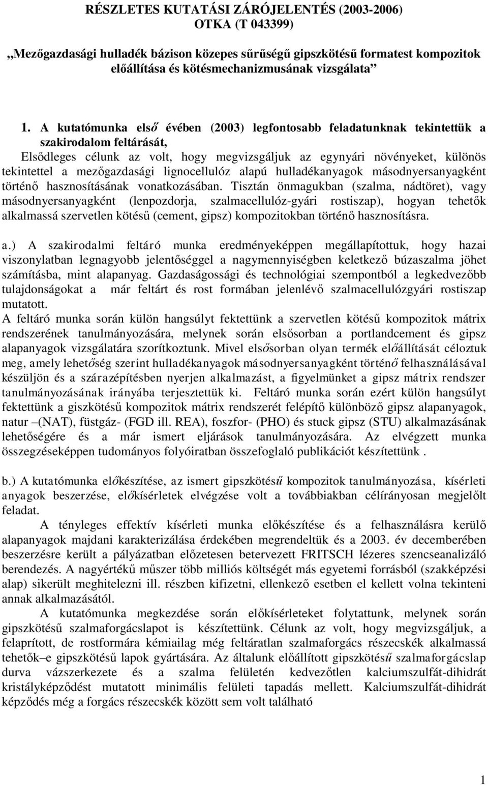 mezőgazdasági lignocellulóz alapú hulladékanyagok másodnyersanyagként történő hasznosításának vonatkozásában.
