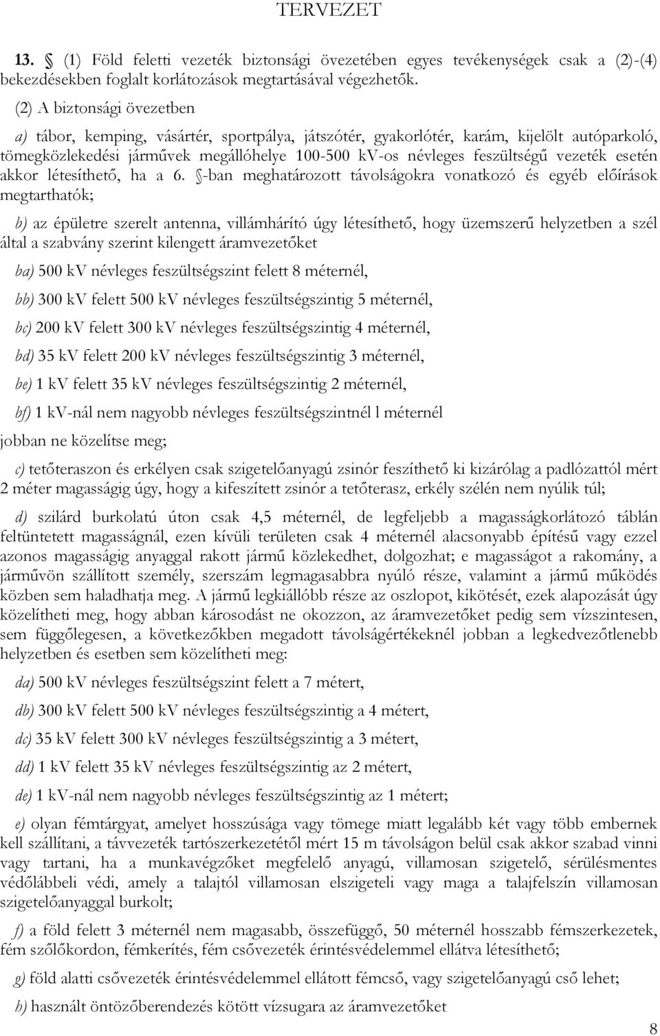 vezeték esetén akkor létesíthető, ha a 6.