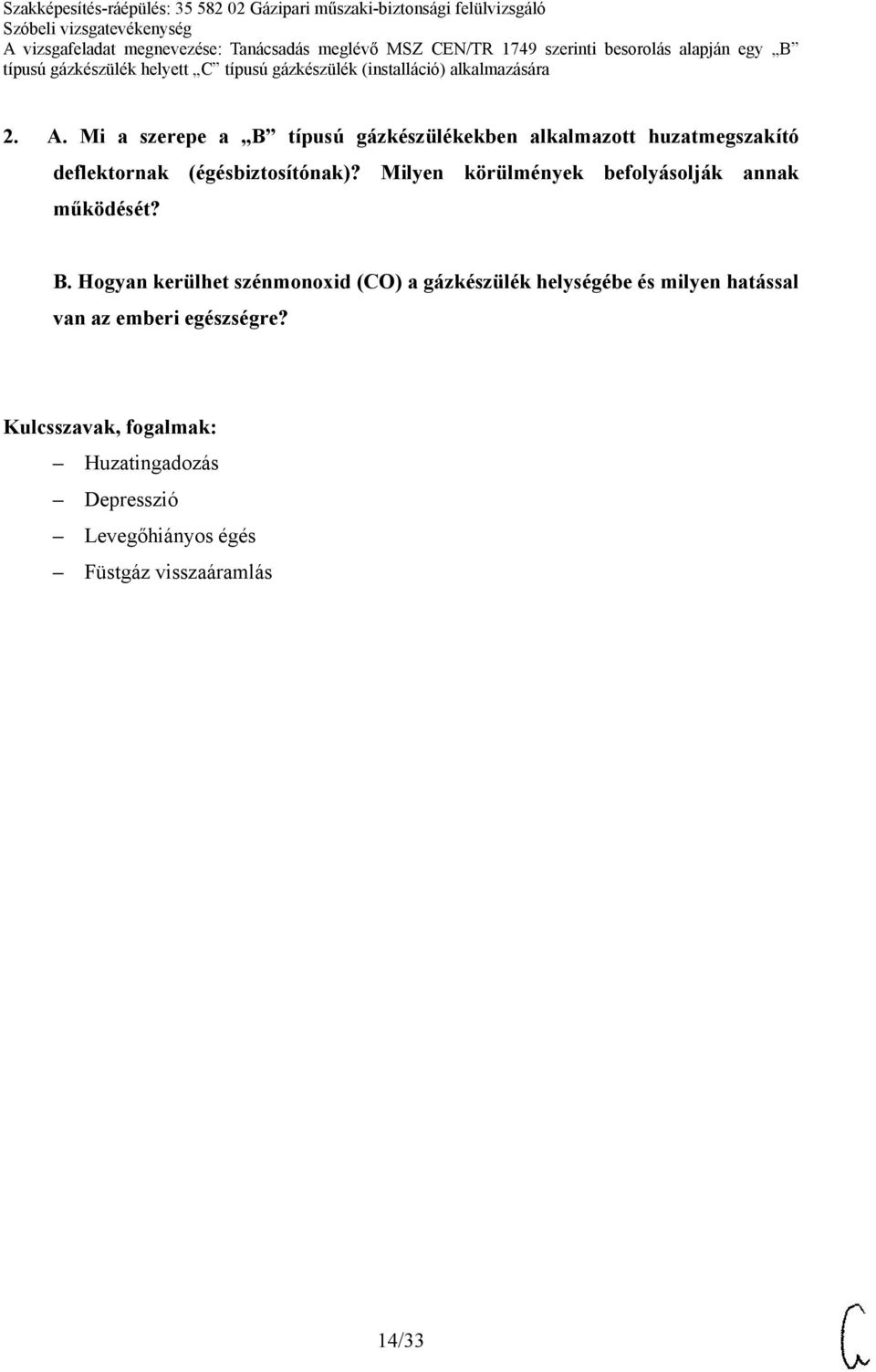 B. Hogyan kerülhet szénmonoxid (CO) a gázkészülék helységébe és milyen hatással van