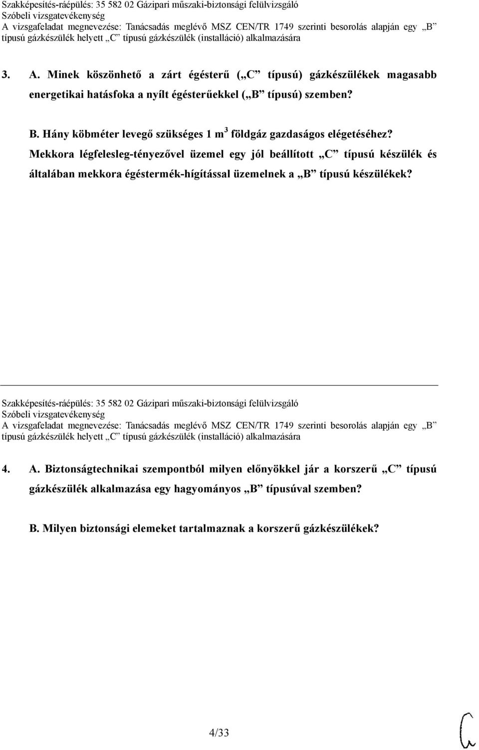 Mekkora légfelesleg-tényezővel üzemel egy jól beállított C típusú készülék és általában mekkora égéstermék-hígítással üzemelnek a B típusú készülékek?