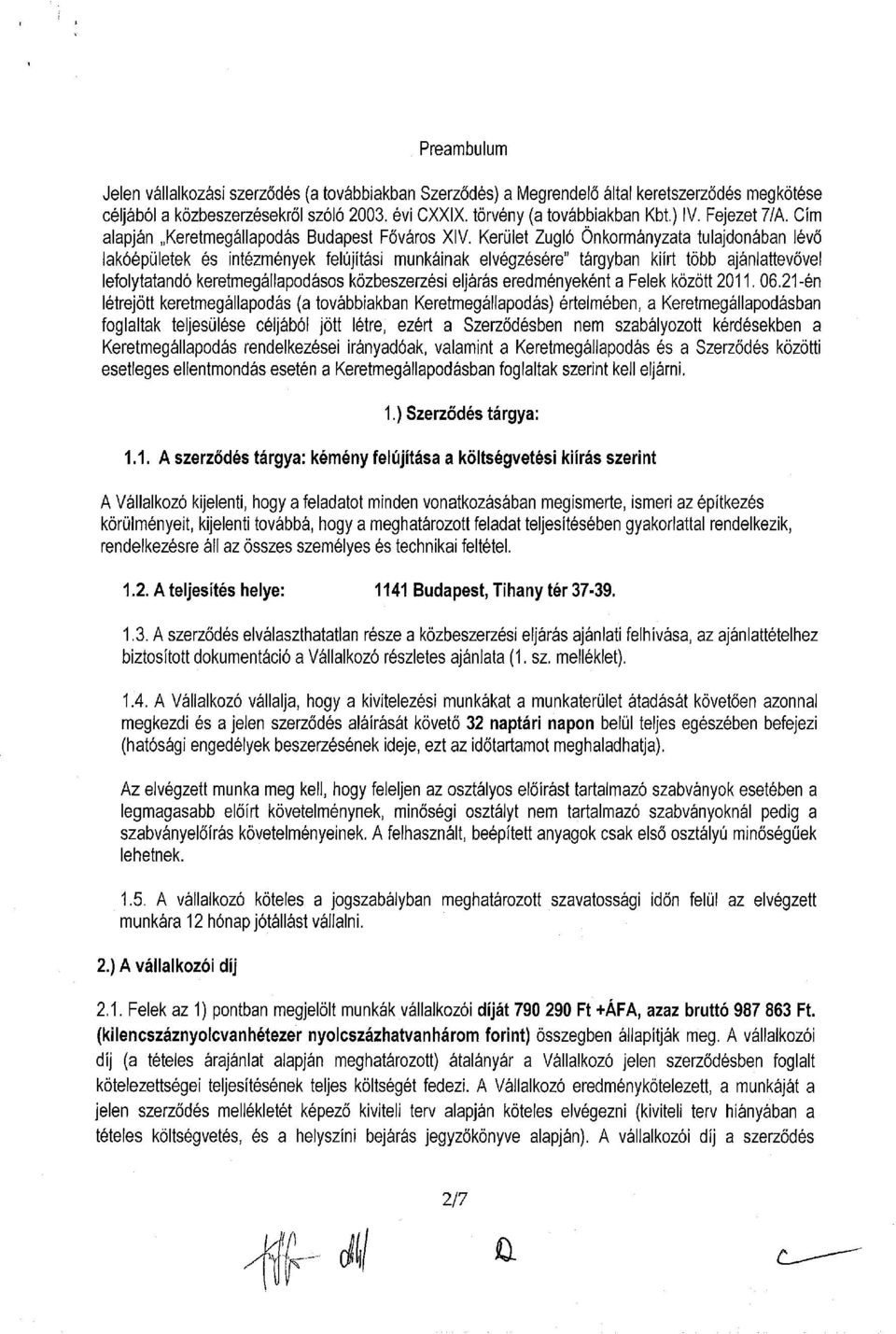 Kerület Zugló Önkormányzata tulajdonában lévő lakóépületek és intézmények felújítási munkáinak elvégzésére" tárgyban kiírt több ajánlattevővel lefolytatandó keretmegállapodásos közbeszerzési eljárás