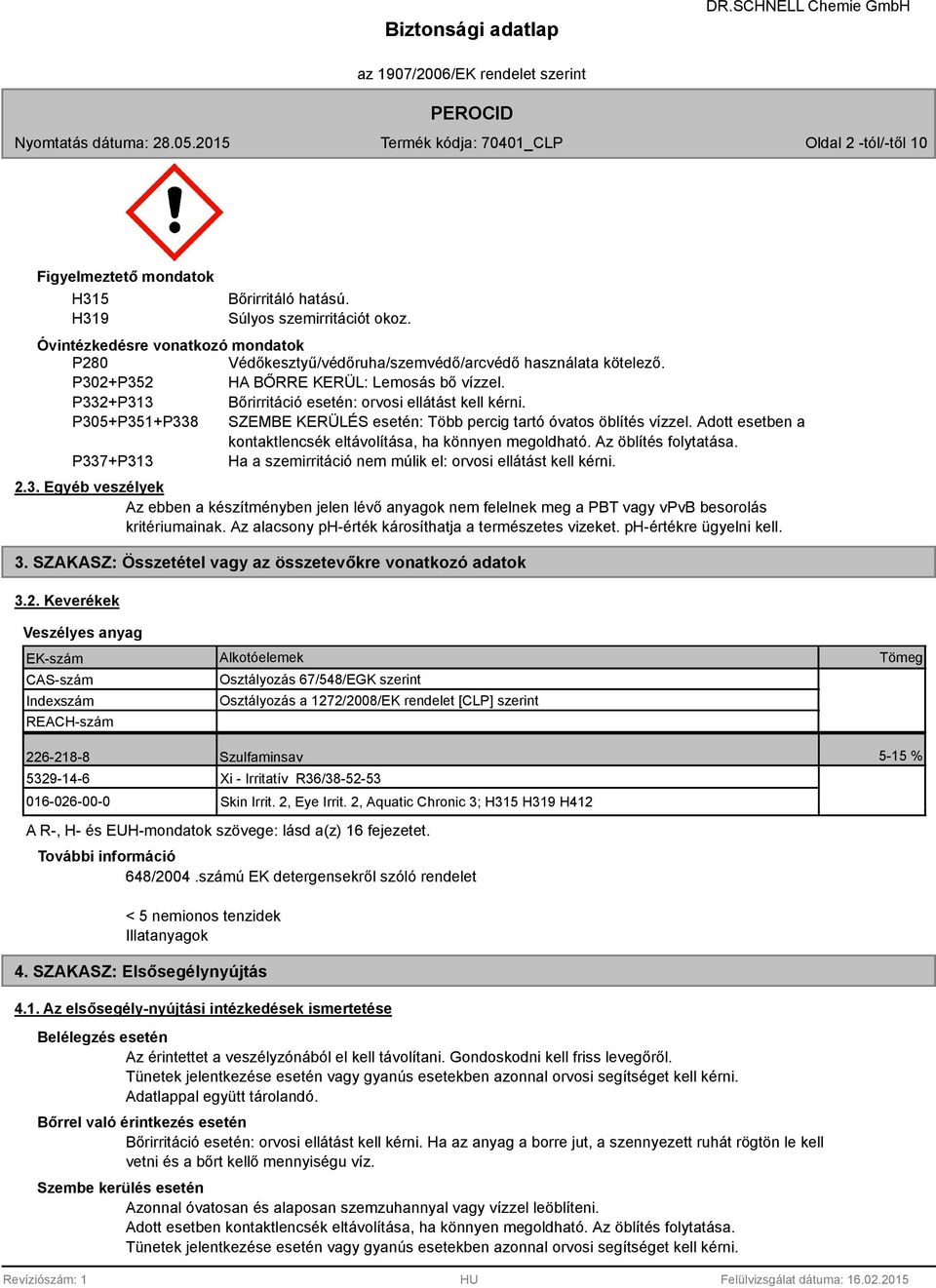 Adott esetben a kontaktlencsék eltávolítása, ha könnyen megoldható. Az öblítés folytatása. P33