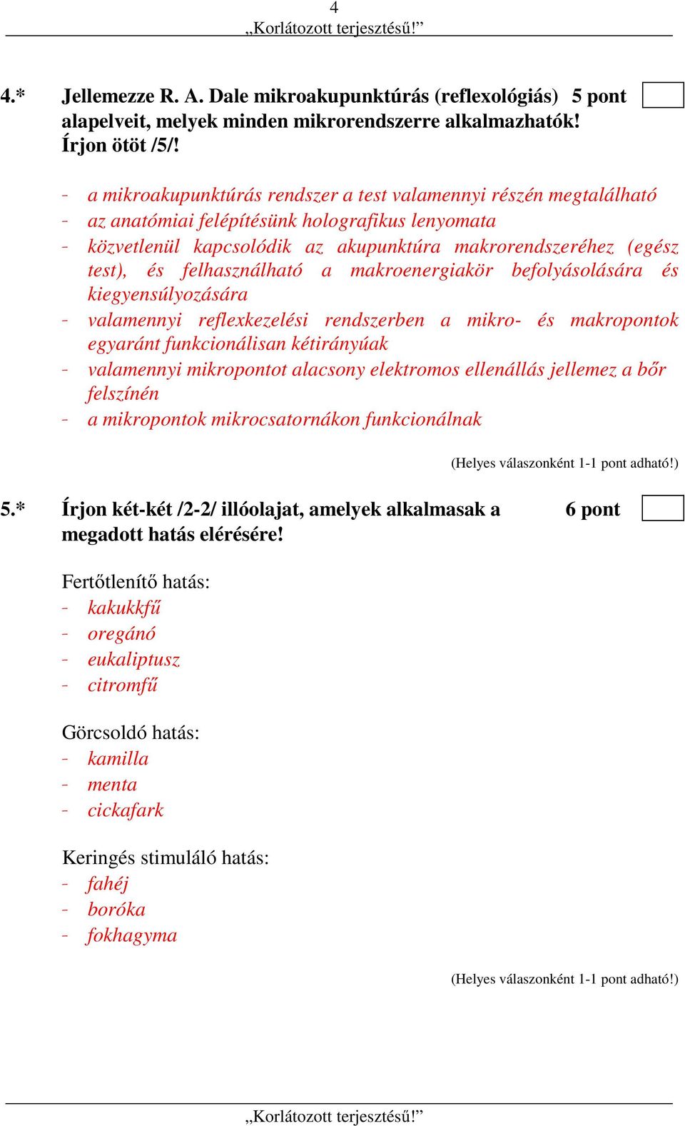 felhasználható a makroenergiakör befolyásolására és kiegyensúlyozására - valamennyi reflexkezelési rendszerben a mikro- és makropontok egyaránt funkcionálisan kétirányúak - valamennyi mikropontot