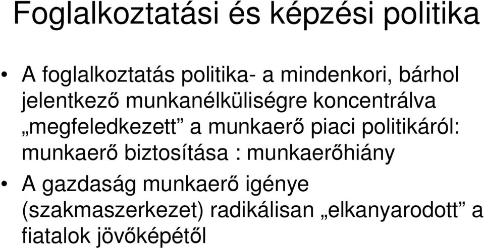 a munkaer piaci politikáról: munkaer biztosítása : munkaer hiány A