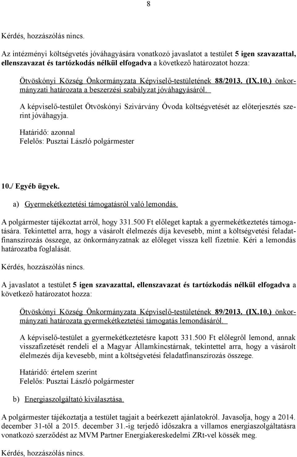 Önkormányzata Képviselő-testületének 88/2013. (IX.10.) önkormányzati határozata a beszerzési szabályzat jóváhagyásáról.