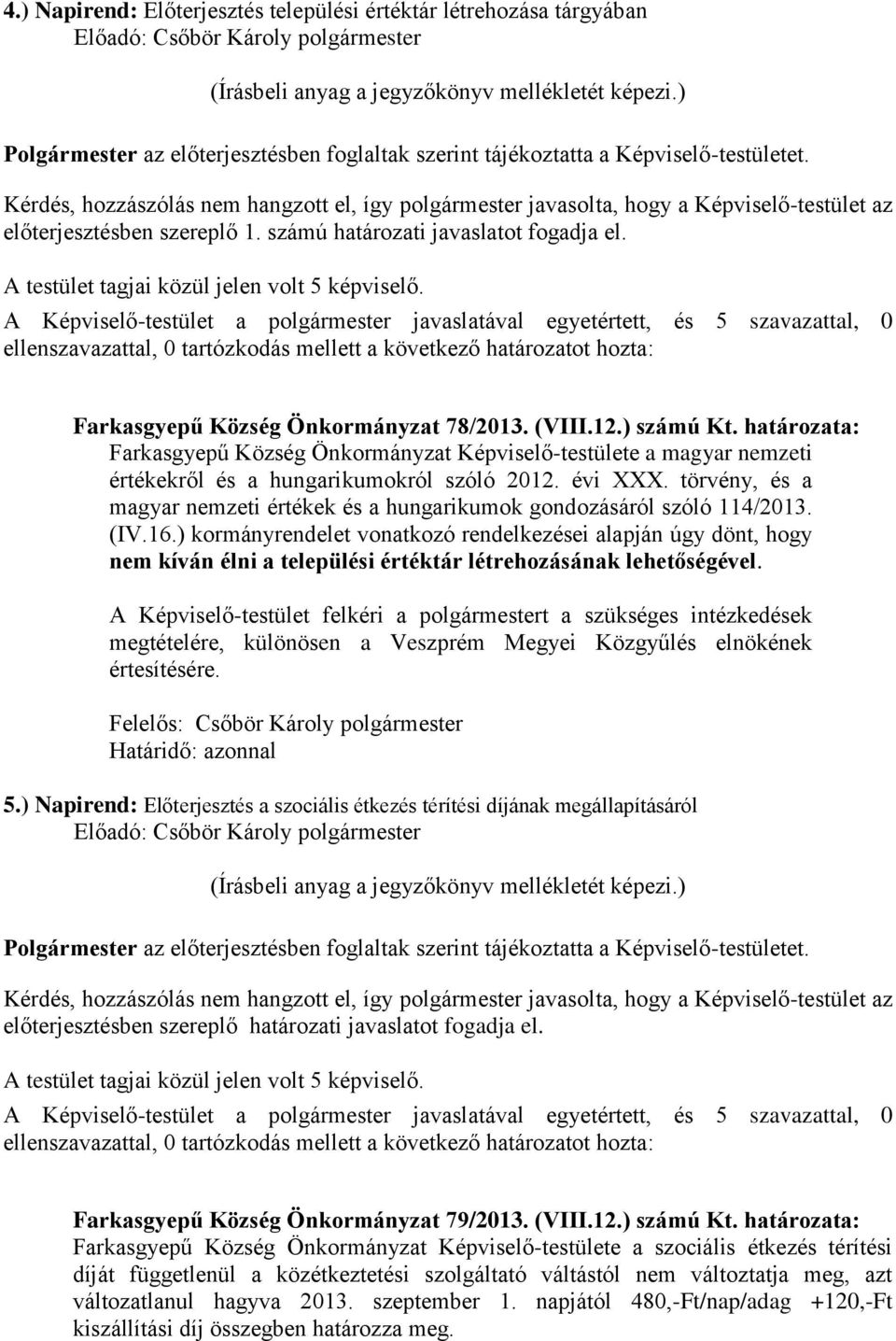 törvény, és a magyar nemzeti értékek és a hungarikumok gondozásáról szóló 114/2013. (IV.16.