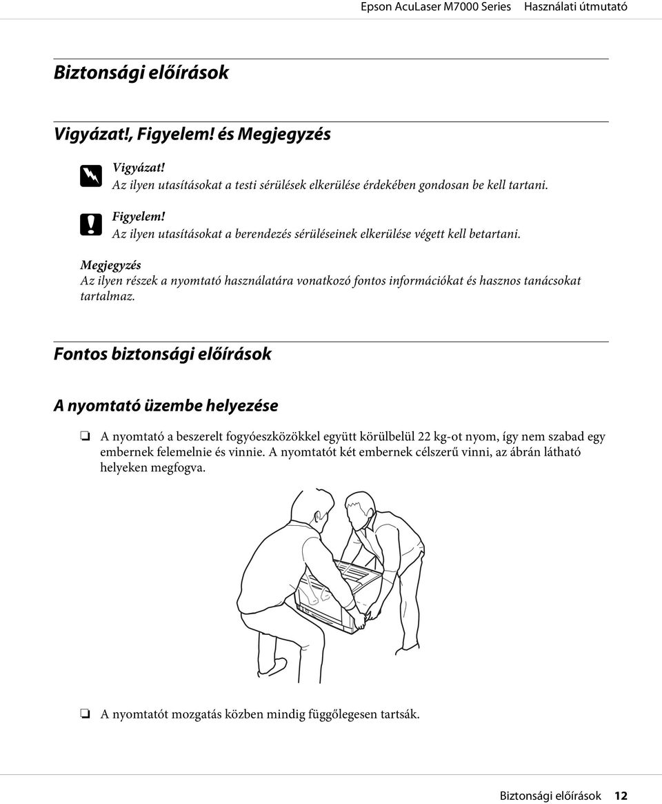 Megjegyzés Az ilyen részek a nyomtató használatára vonatkozó fontos információkat és hasznos tanácsokat tartalmaz.