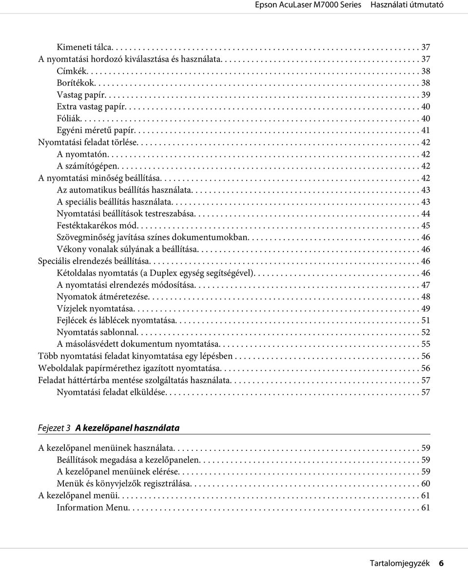 .. 43 Nyomtatási beállítások testreszabása.......... 44 Festéktakarékos mód... 45 Szövegminőség javítása színes dokumentumokban... 46 Vékony vonalak súlyának a beállítása.