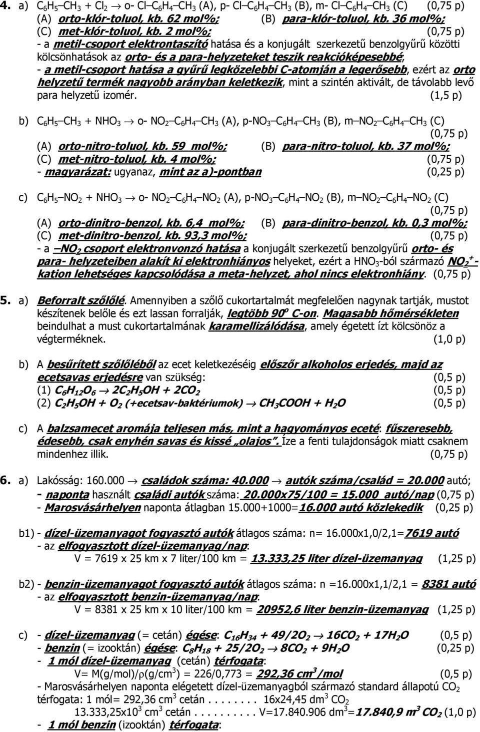 gyűrű legközelebbi C-atomján a legerősebb ezért az orto helyzetű termék nagyobb arányban keletkezik mint a szintén aktivált de távolabb levő para helyzetű izomér.