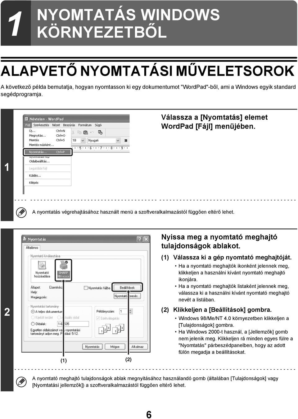 2 (1) (2) Nyissa meg a nyomtató meghajtó tulajdonságok ablakot. (1) Válassza ki a gép nyomtató meghajtóját.