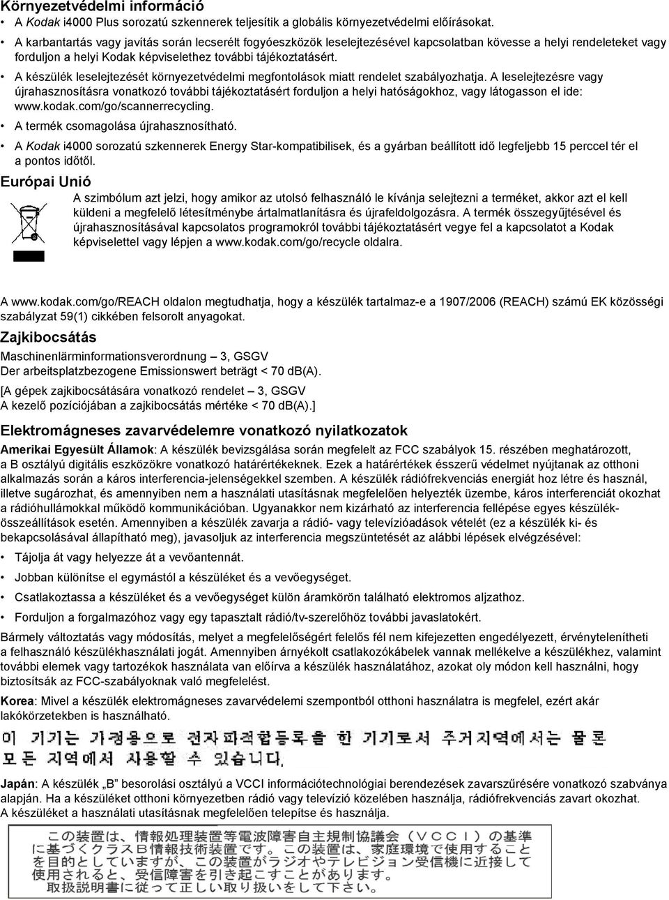 A készülék leselejtezését környezetvédelmi megfontolások miatt rendelet szabályozhatja.