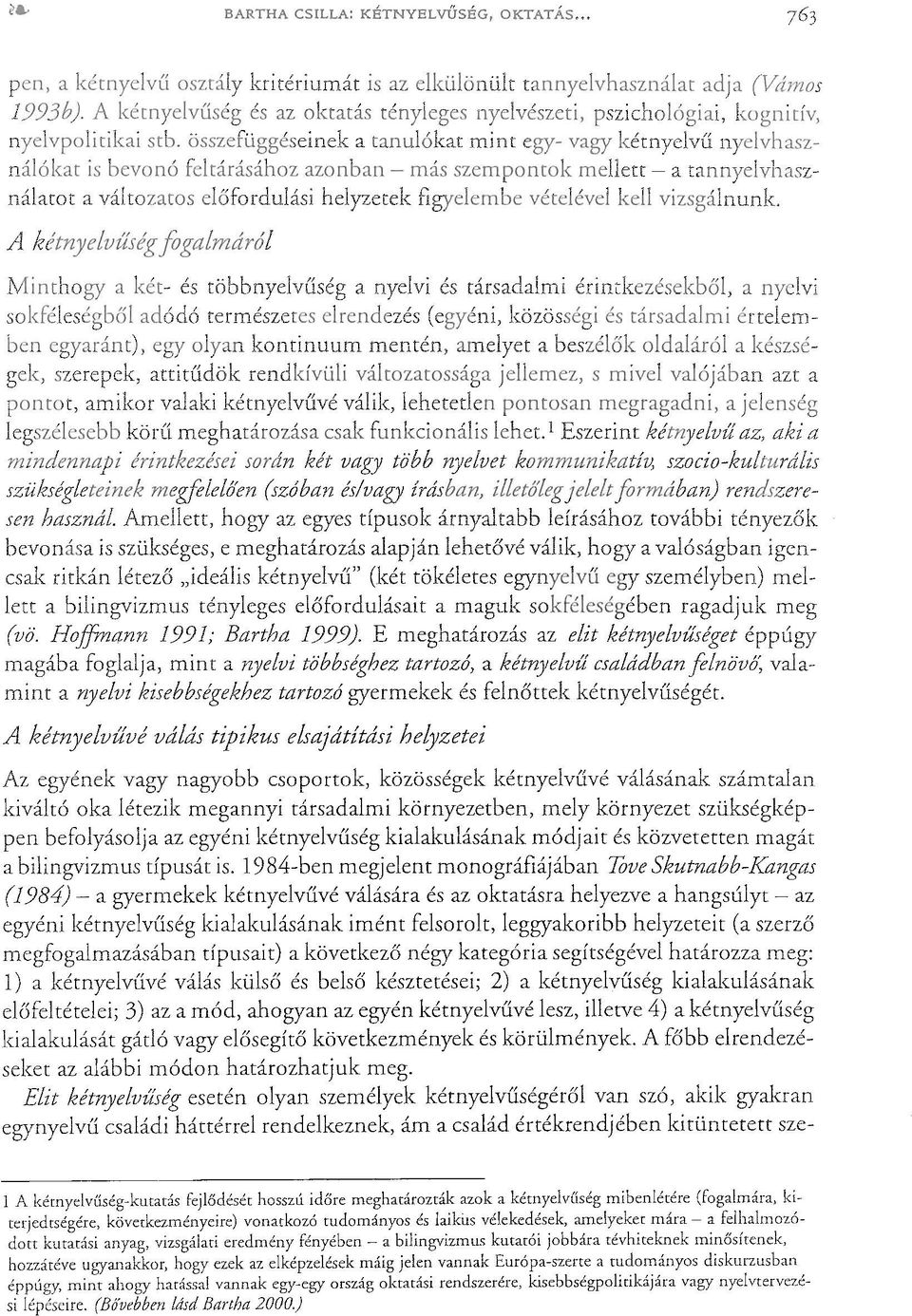 A kétnyelvűvé válás tipikus elsajátítási helyzetei Az egyének vagy nagyobb csoportok, közösségek kétnyelvűvé válásának u.úa..i..i..ll.q..l.clc.lj.