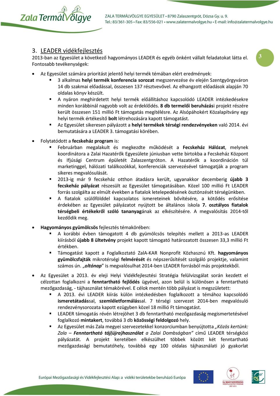 előadással, összesen 137 résztvevővel. Az elhangzott előadások alapján 70 oldalas könyv készült.