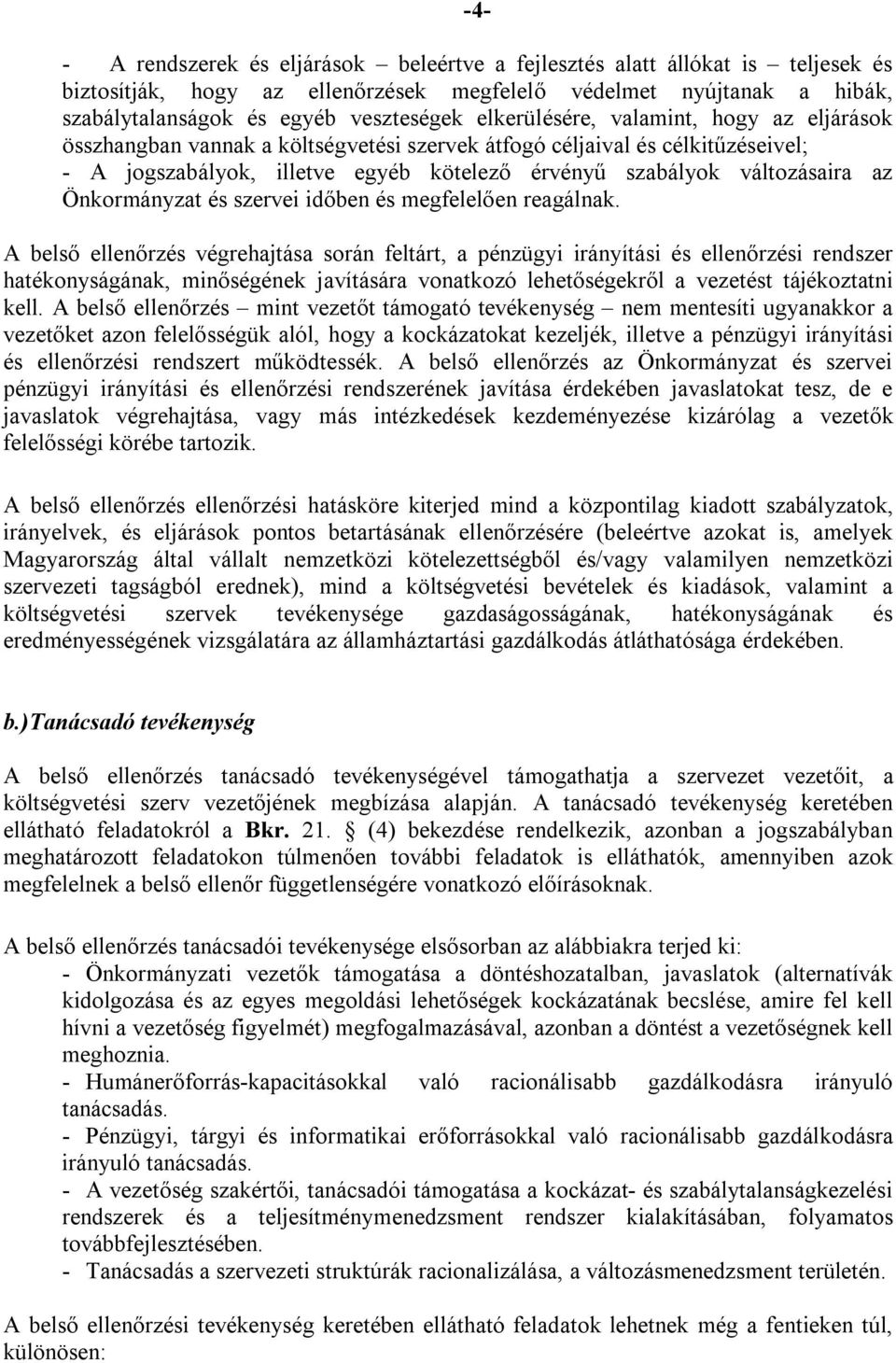 Önkormányzat és szervei időben és megfelelően reagálnak.