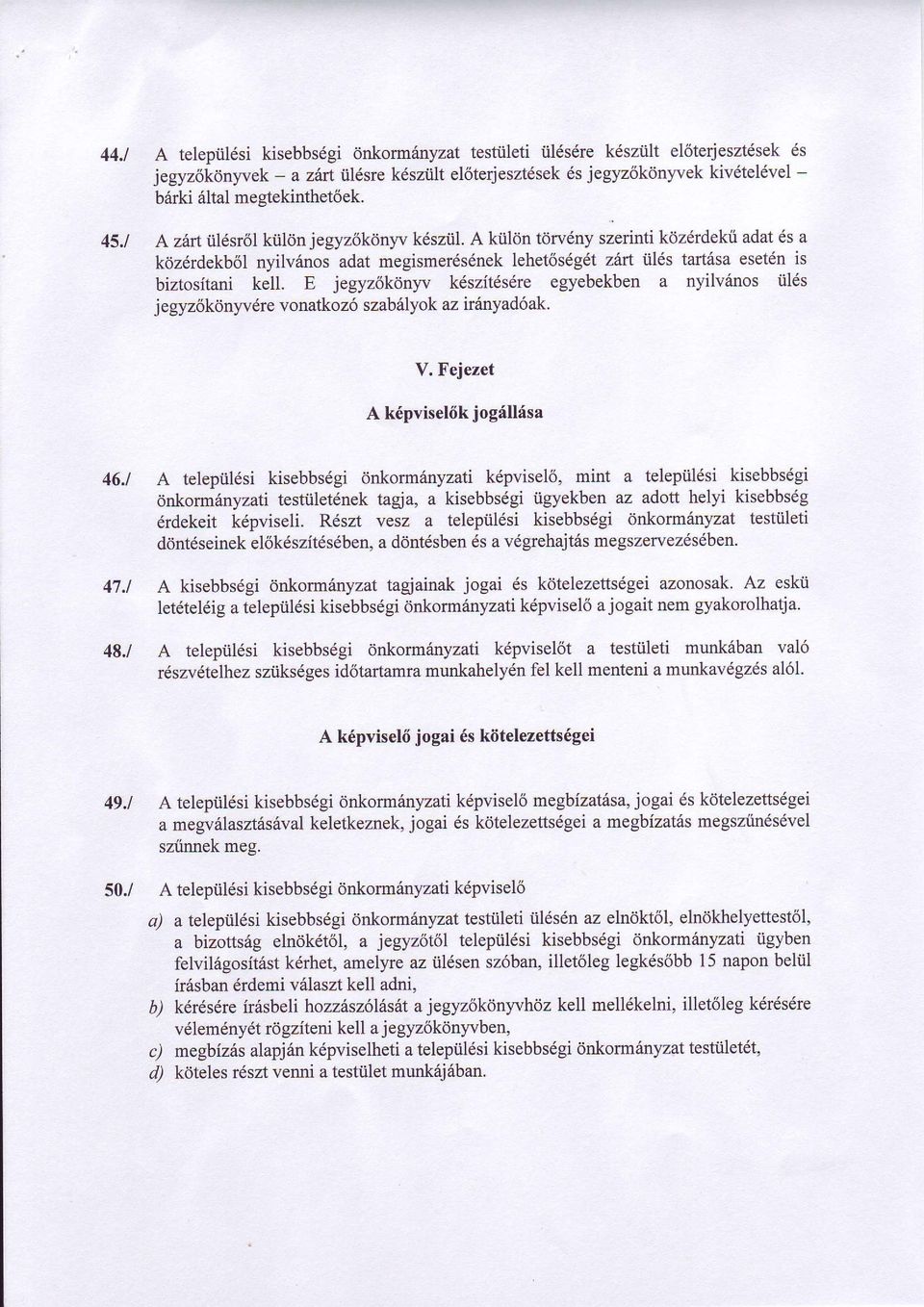 E jegyz6kdnlw k6szit6s6re egyebekben a nyilvinos iil6s jegyz6kdnyvdre vonatkoz6 szab6lyok az irinyad6ak. V. Fejezet A k6pvisel6k jog6ll6sa 46.