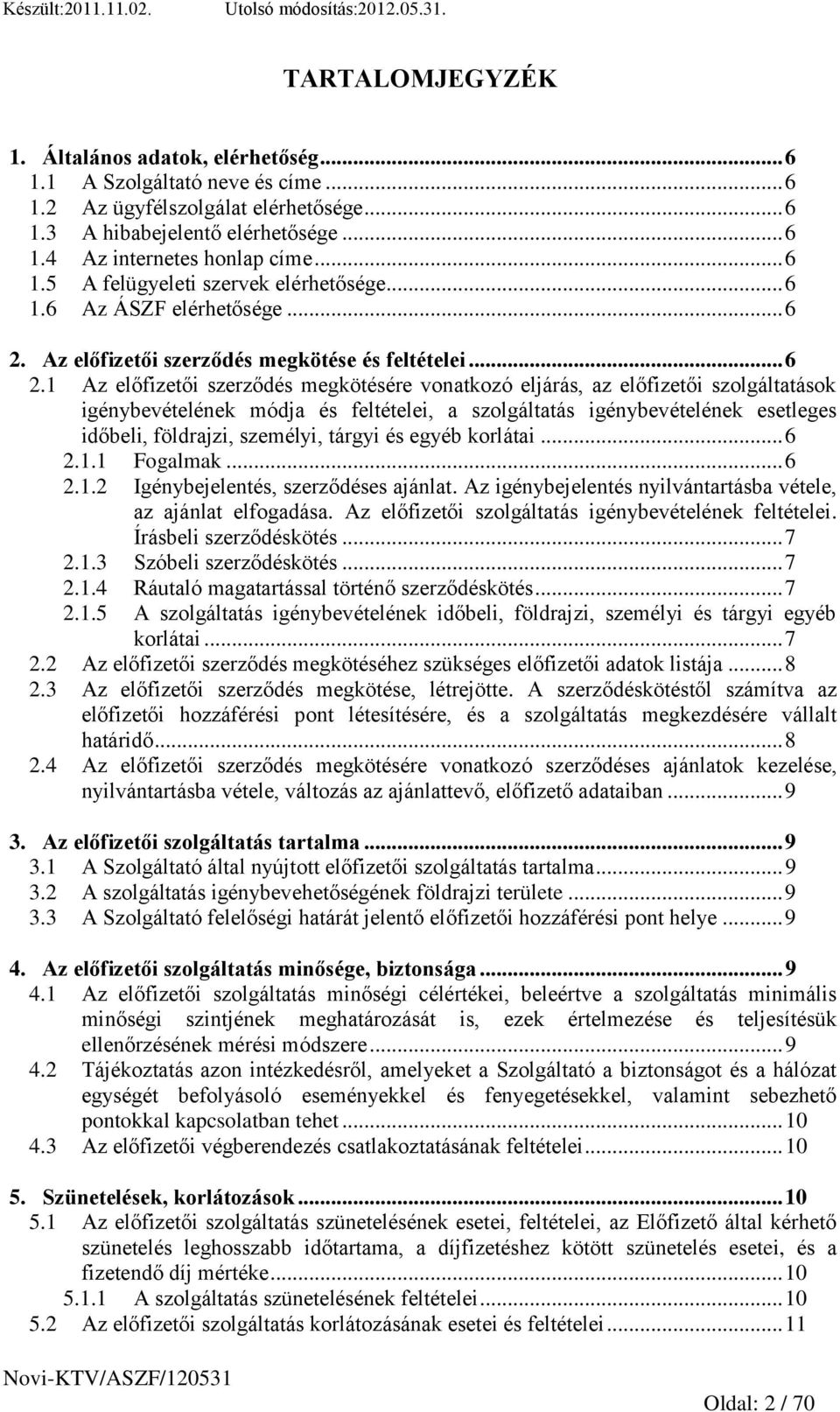 Az előfizetői szerződés megkötése és feltételei... 6 2.