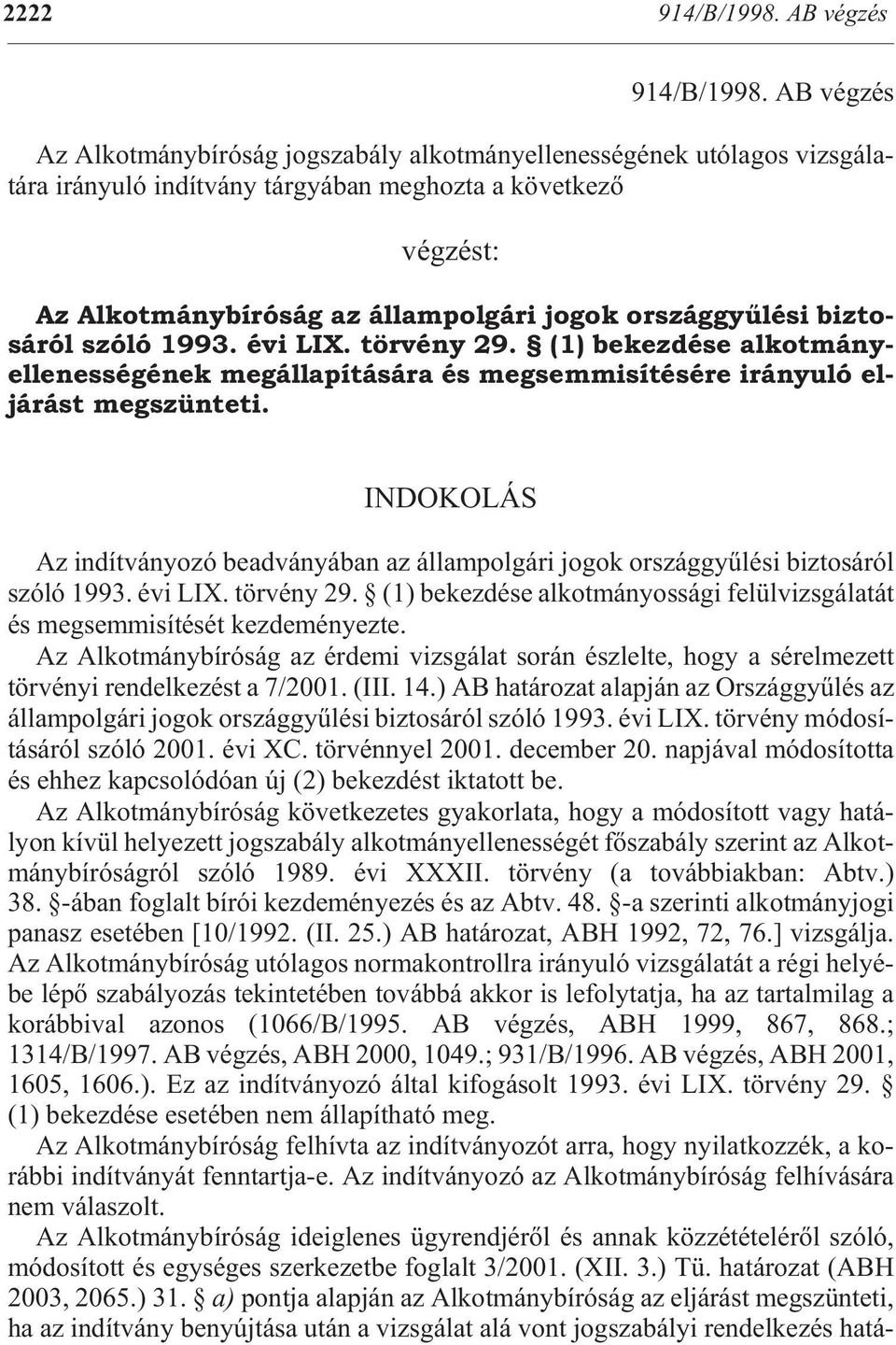 ál lam pol gá ri jo gok or szág gyû lé si biz tosáról szóló 1993. évi LIX. törvény 29.