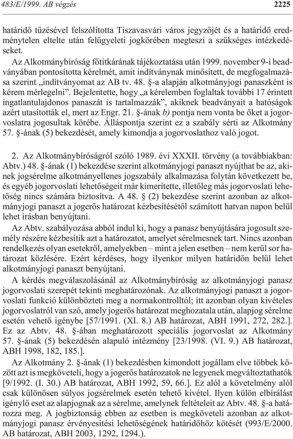 intézkedéseket. Az Al kot mány bí ró ság fõ tit ká rá nak tá jé koz ta tá sa után 1999.