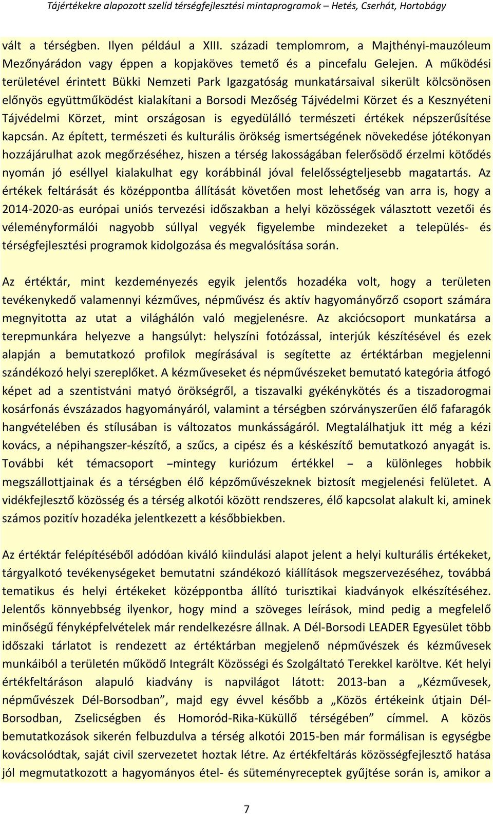 Körzet, mint országosan is egyedülálló természeti értékek népszerűsítése kapcsán.