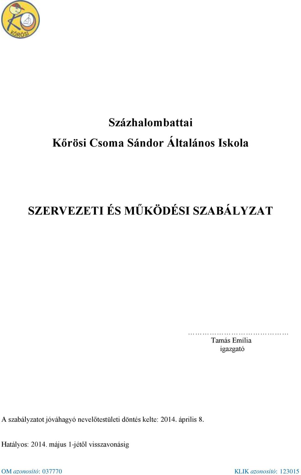 nevelőtestületi döntés kelte: 2014. április 8. Hatályos: 2014.