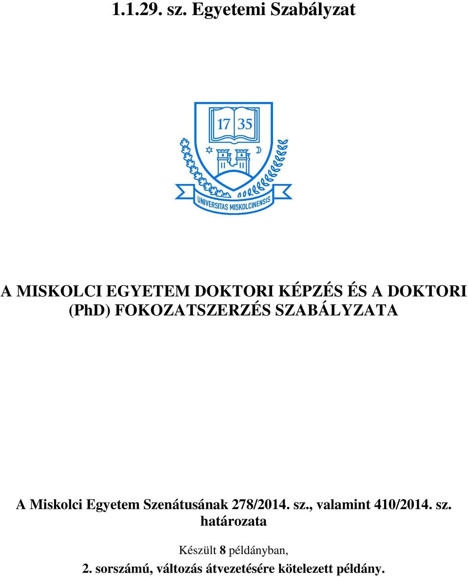 DOKTORI (PhD) FOKOZATSZERZÉS SZABÁLYZATA Szenátusának 278/2014.