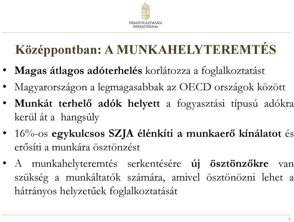 16%-os egykulcsos SZJA élénkíti a munkaerő kínálatot és erősíti a munkára ösztönzést A munkahelyteremtés