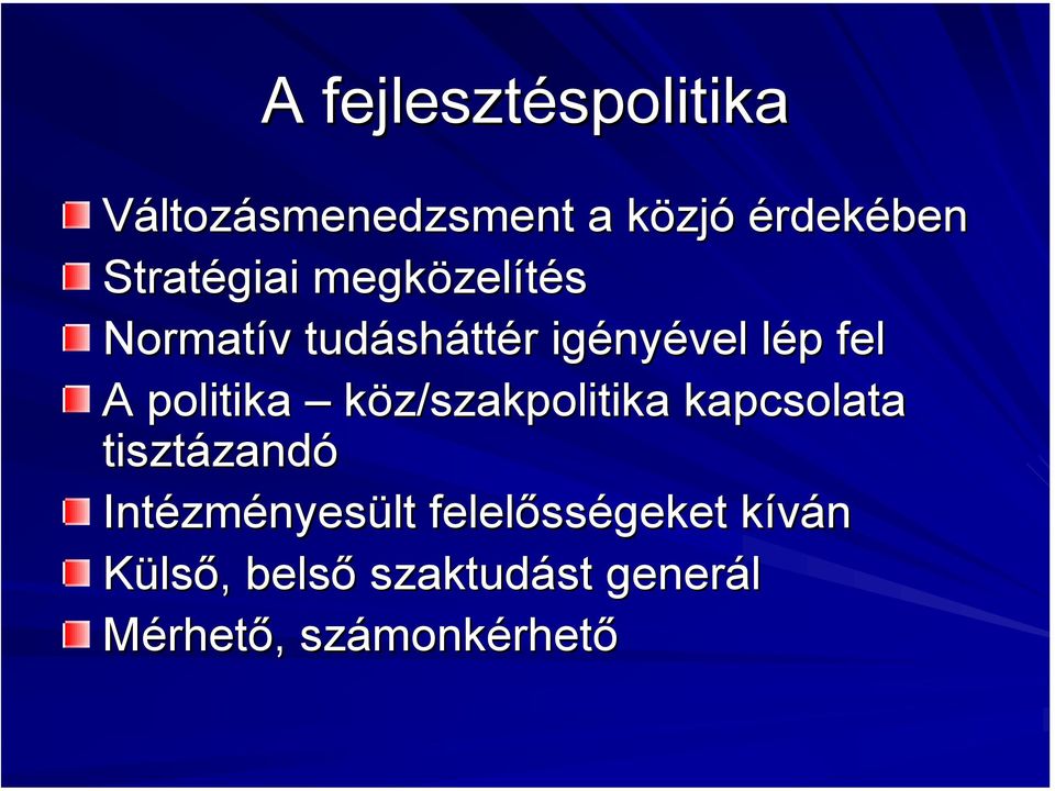 politika köz/szakpolitika kapcsolata tisztázandó Intézményesült