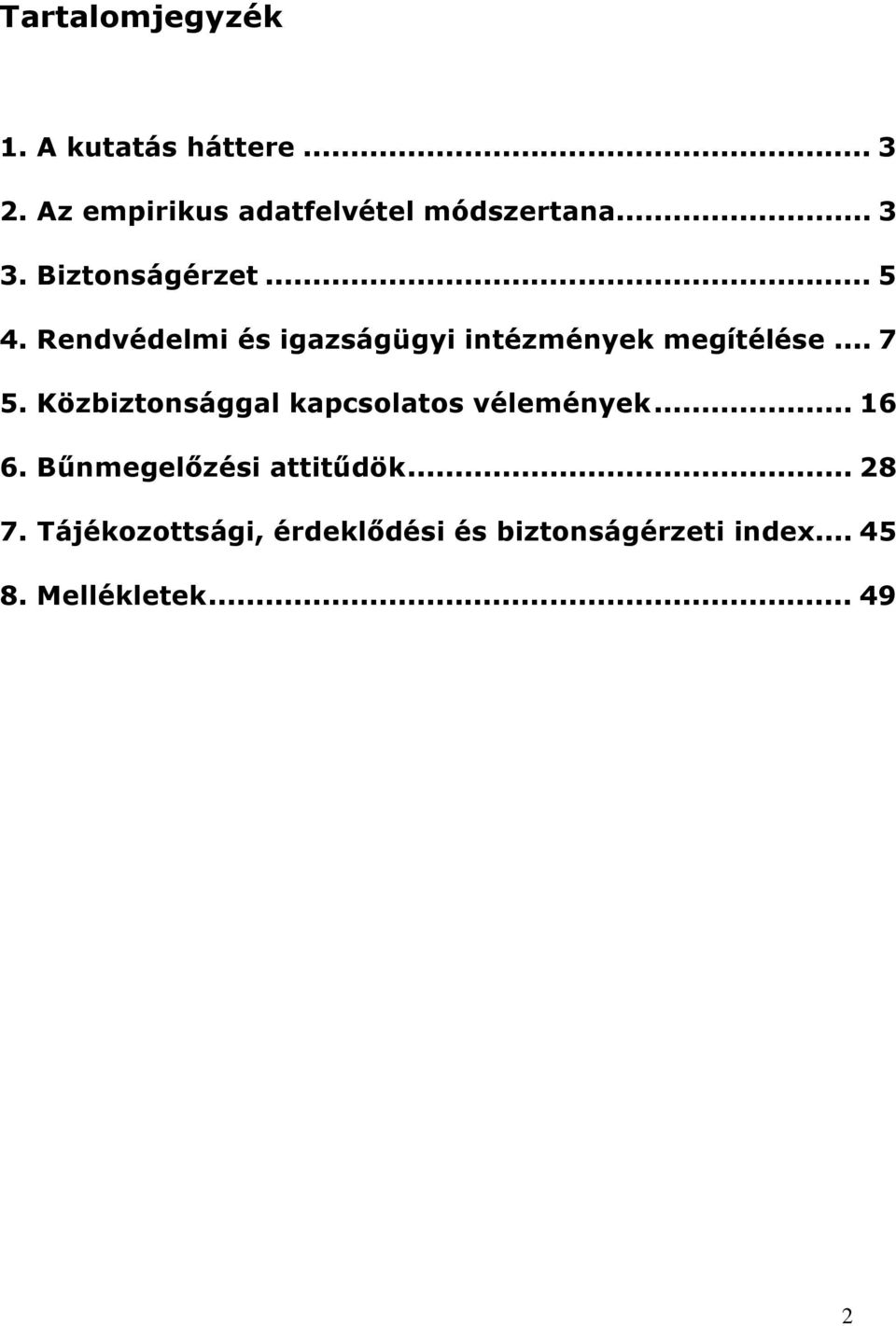 .. 7 5. Közbiztonsággal kapcsolatos vélemények... 6 6. Bűnmegelőzési attitűdök.