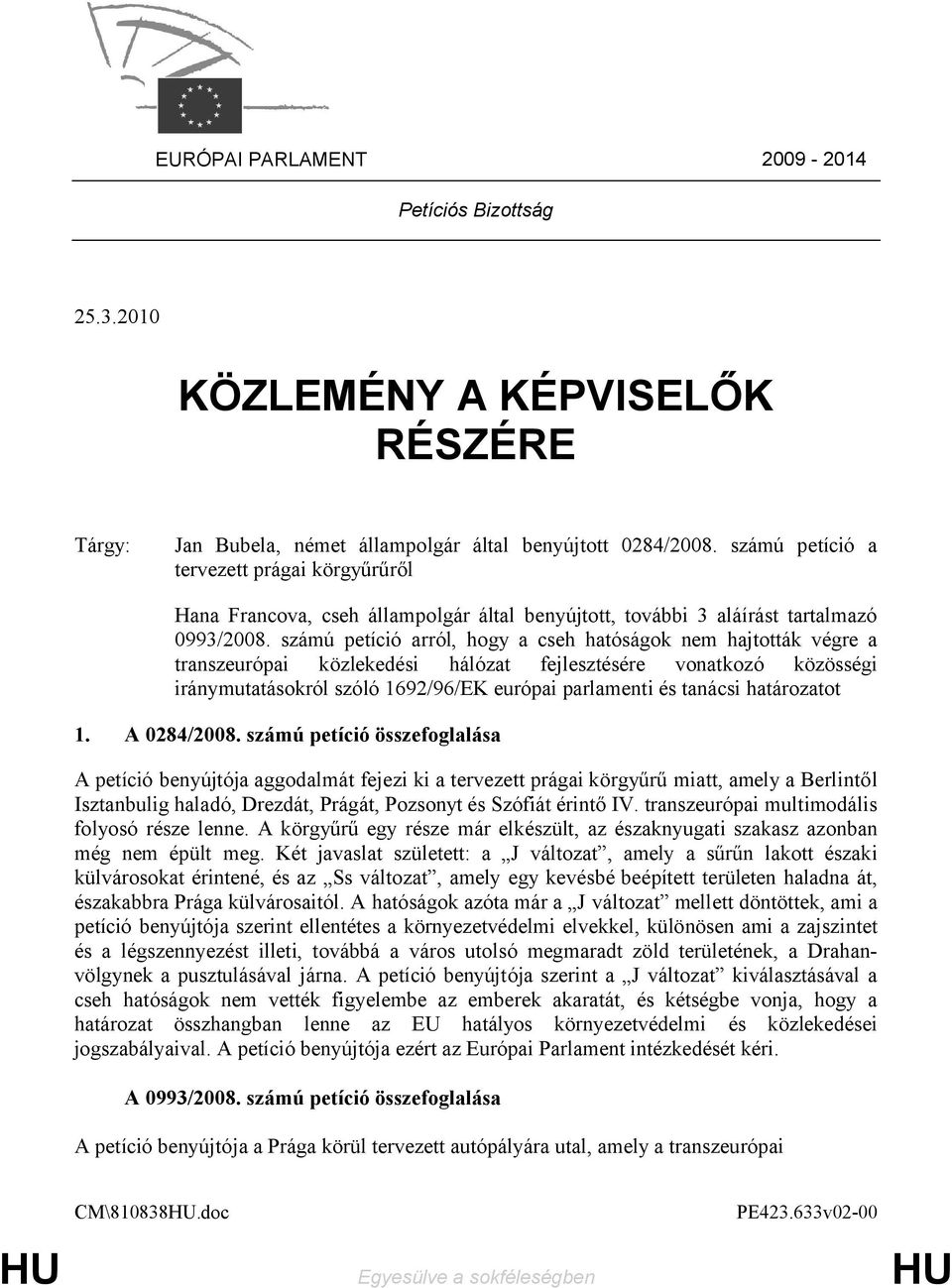 számú petíció arról, hogy a cseh hatóságok nem hajtották végre a transzeurópai közlekedési hálózat fejlesztésére vonatkozó közösségi iránymutatásokról szóló 1692/96/EK európai parlamenti és tanácsi