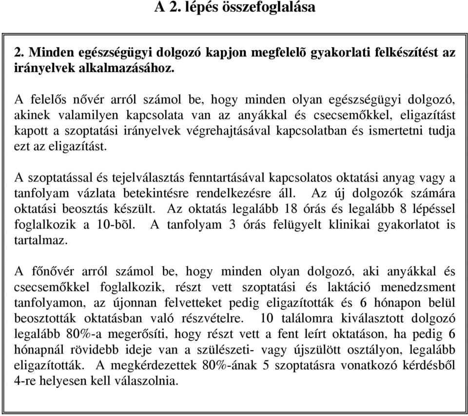 kapcsolatban és ismertetni tudja ezt az eligazítást. A szoptatással és tejelválasztás fenntartásával kapcsolatos oktatási anyag vagy a tanfolyam vázlata betekintésre rendelkezésre áll.