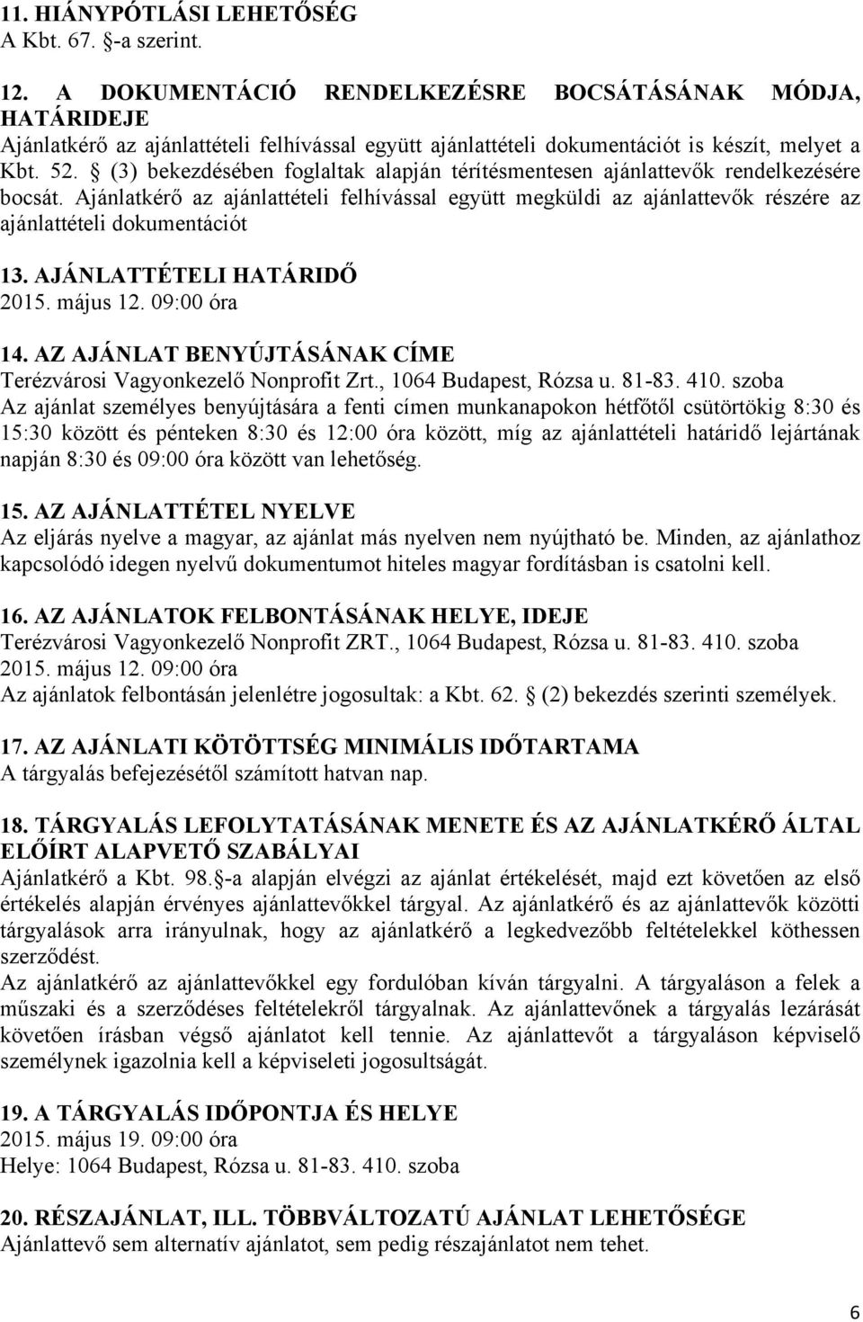 (3) bekezdésében foglaltak alapján térítésmentesen ajánlattevők rendelkezésére bocsát.