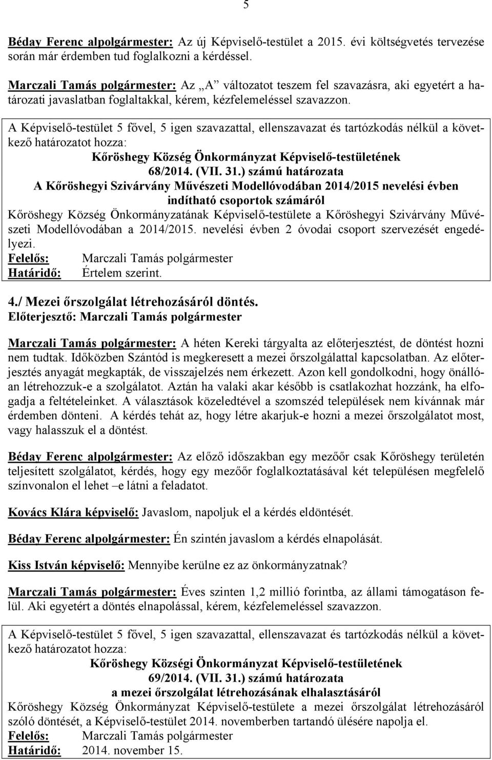 Kőröshegy Község Önkormányzat Képviselő-testületének 68/2014. (VII. 31.
