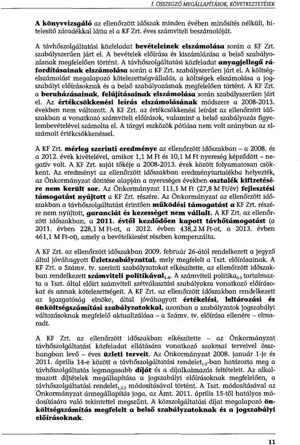 A távhőszolgáltatási közfeladat anyagjellegű ráfordításainak elszámolása során a KF Zrt. szabályszerűen járt el.