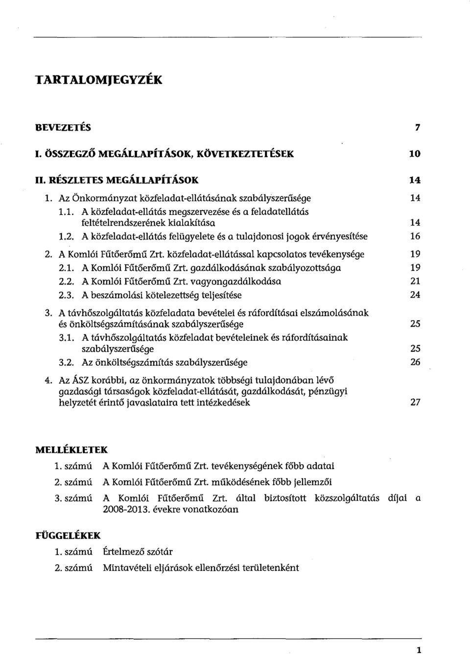 2. A Komlói Fűtőerőmű Zrt. vagyongazdálkodása 21 2.3. A beszámolási kötelezettség teljesítése 24 3.