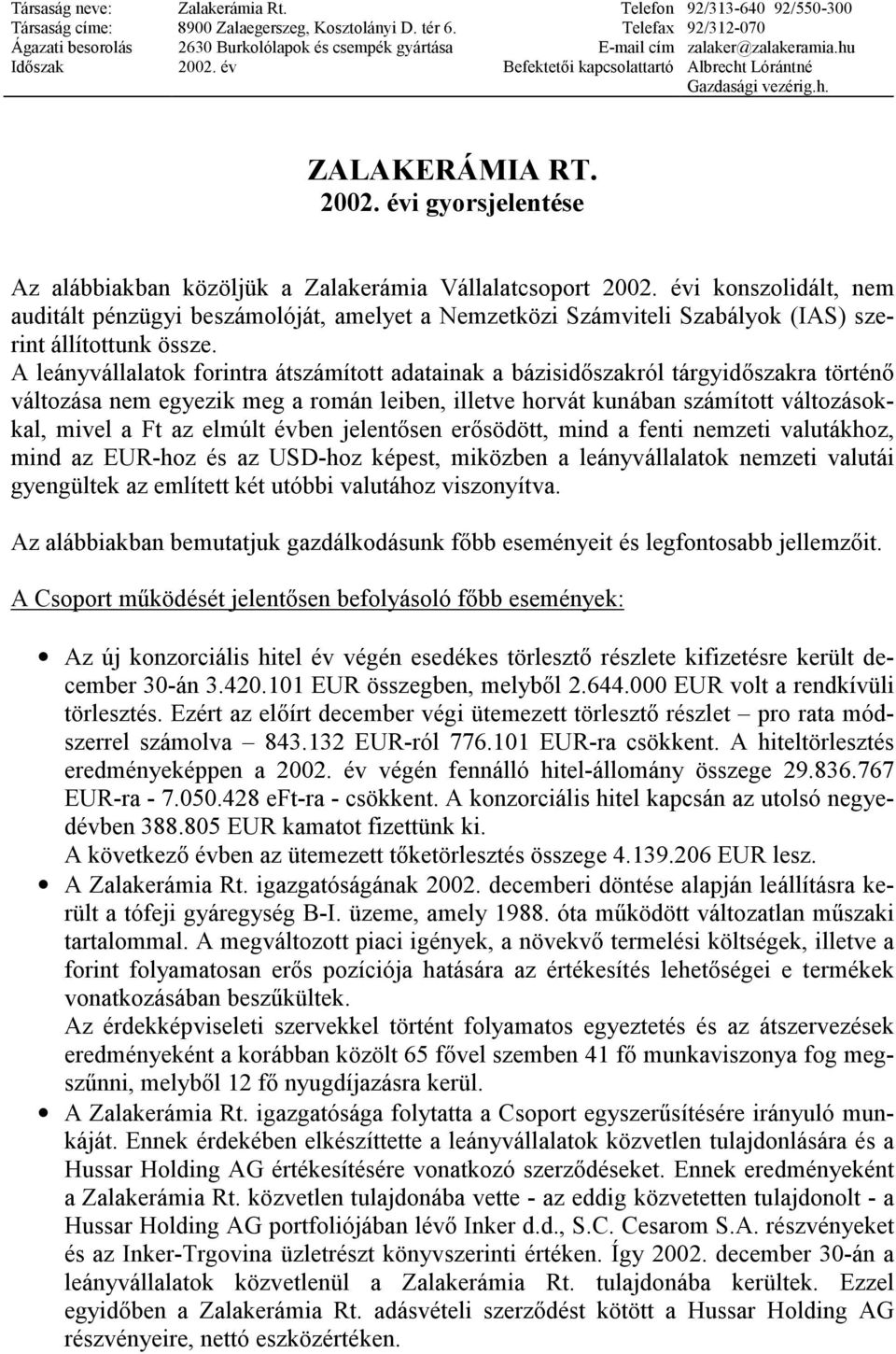 2002. évi gyorsjelentése Az alábbiakban közöljük a Zalakerámia Vállalatcsoport 2002.