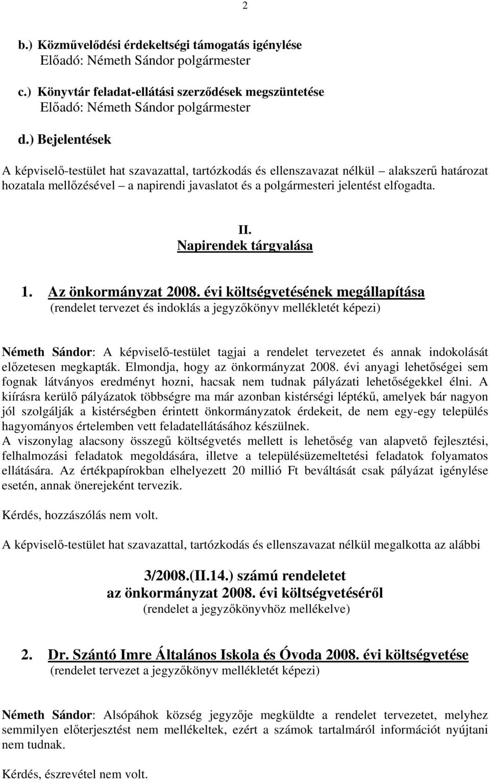 Napirendek tárgyalása 1. Az önkormányzat 2008.