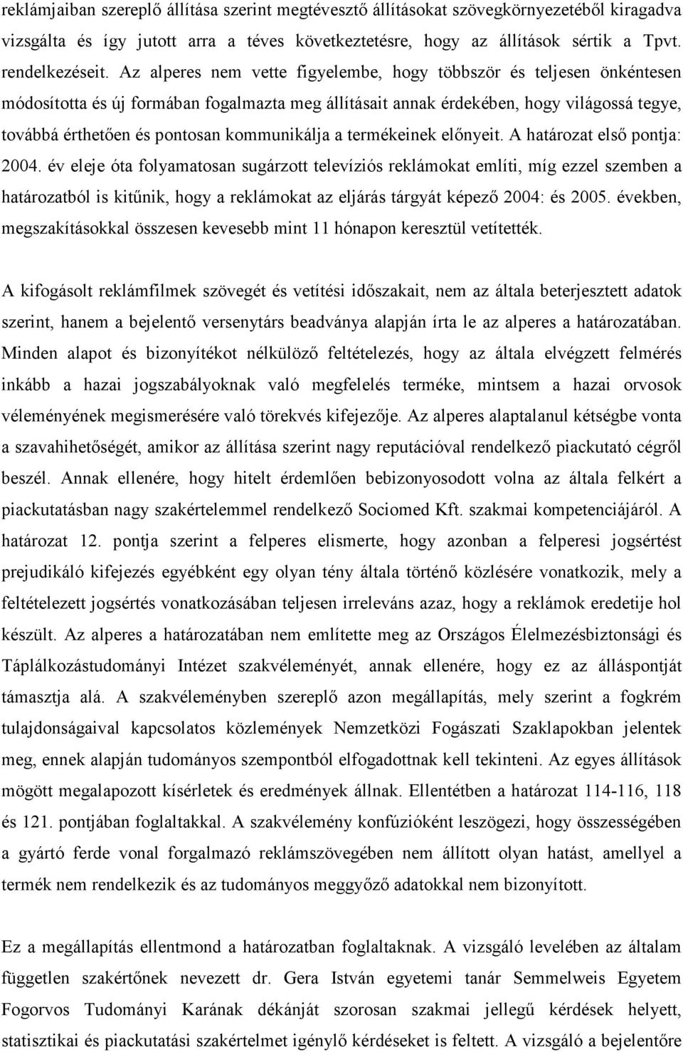 kommunikálja a termékeinek elınyeit. A határozat elsı pontja: 2004.