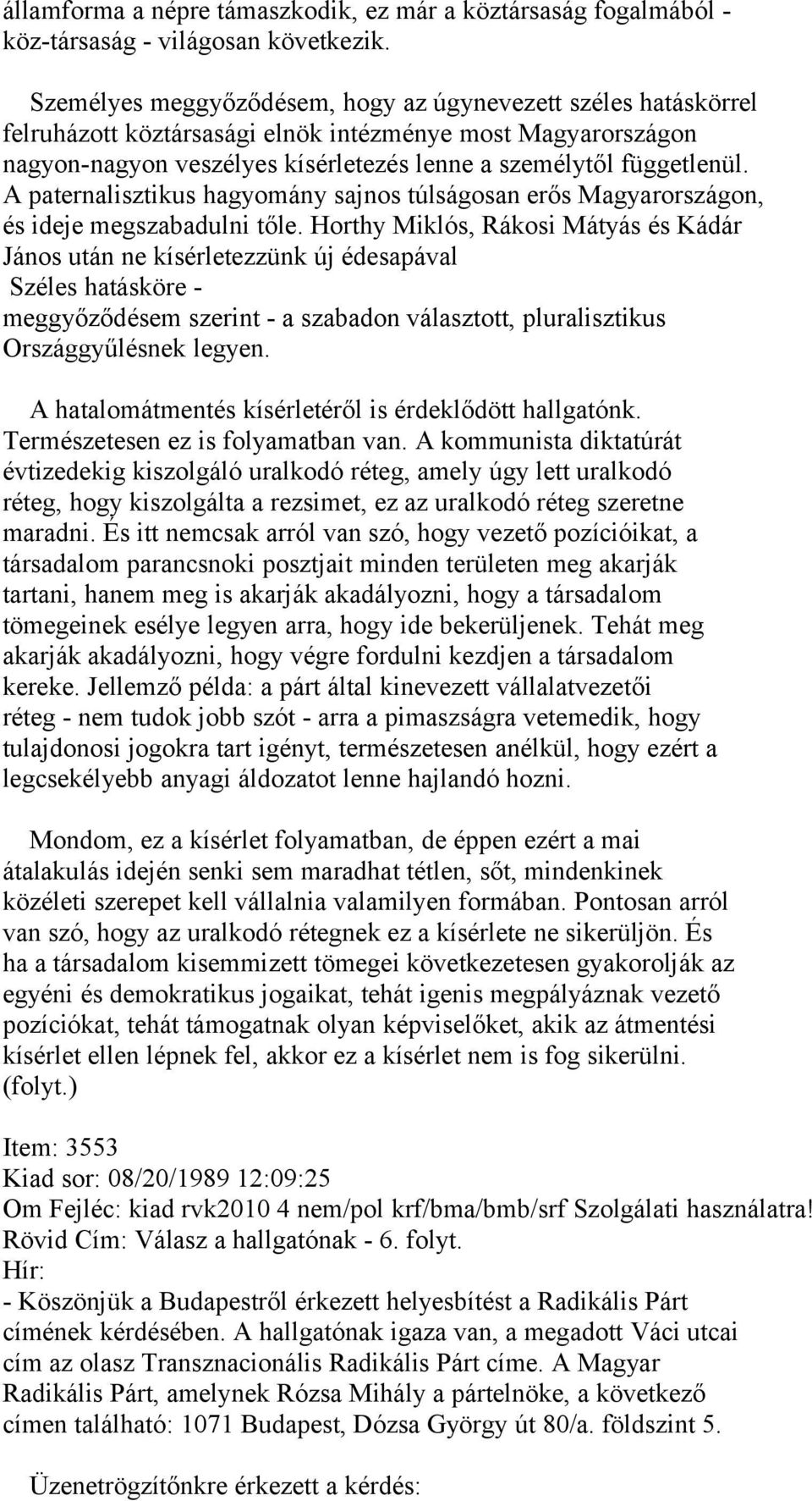 A paternalisztikus hagyomány sajnos túlságosan erős Magyarországon, és ideje megszabadulni tőle.