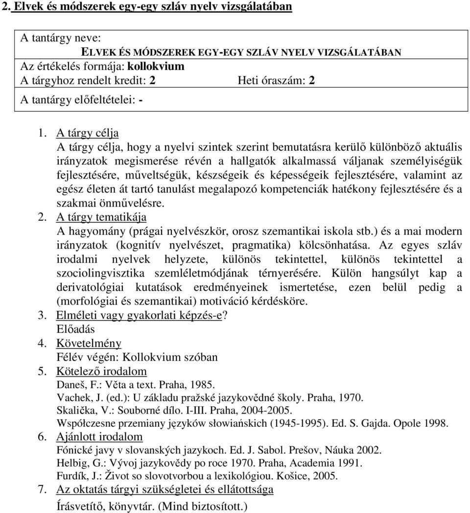 mőveltségük, készségeik és képességeik fejlesztésére, valamint az egész életen át tartó tanulást megalapozó kompetenciák hatékony fejlesztésére és a szakmai önmővelésre.