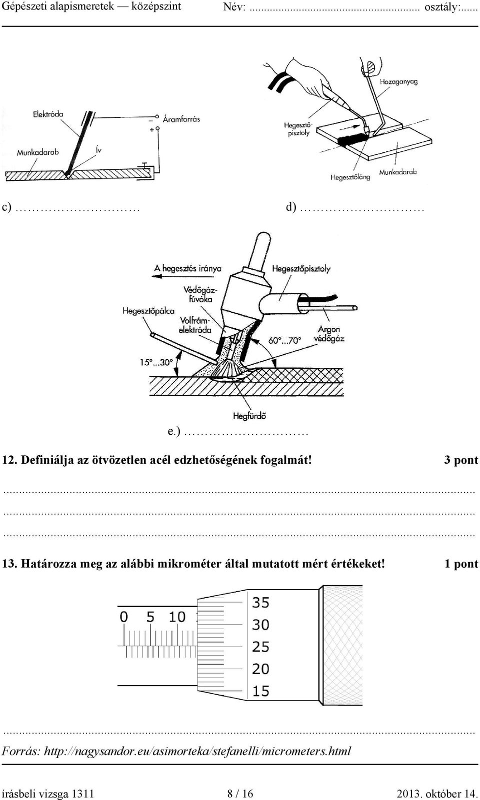 Határozza meg az alábbi mikrométer által mutatott mért értékeket!