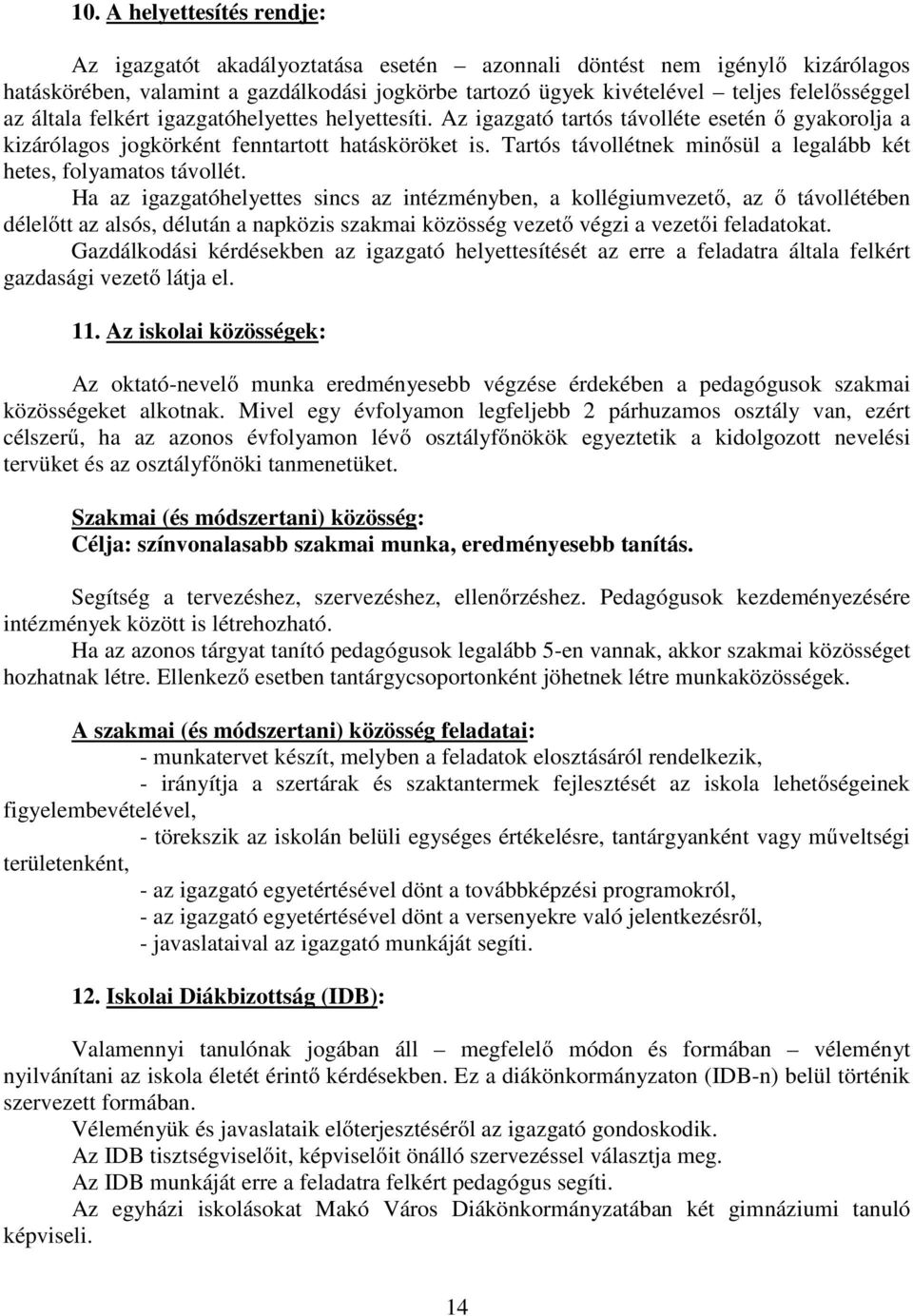 Tartós távollétnek minősül a legalább két hetes, folyamatos távollét.