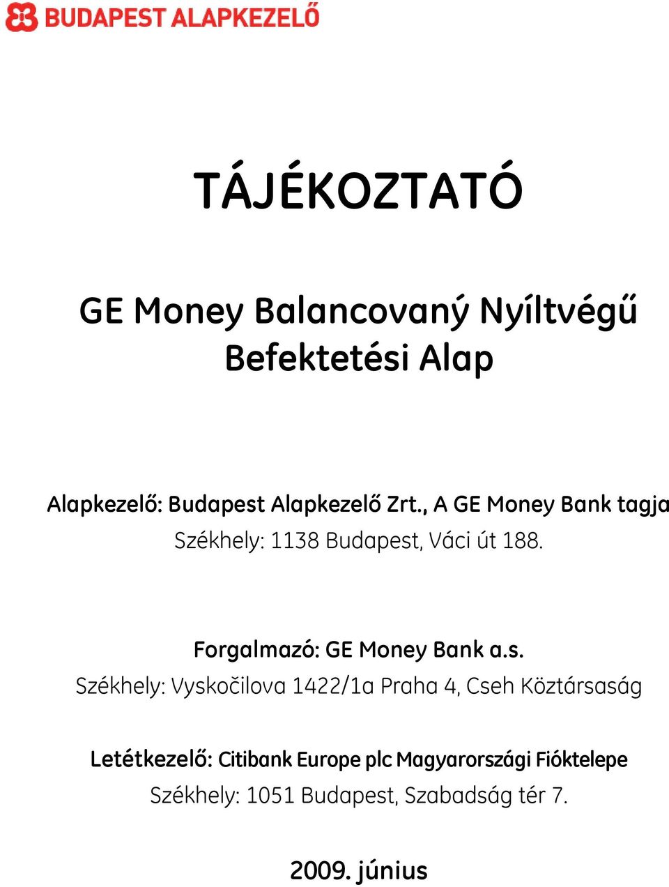 Forgalmazó: GE Money Bank a.s.