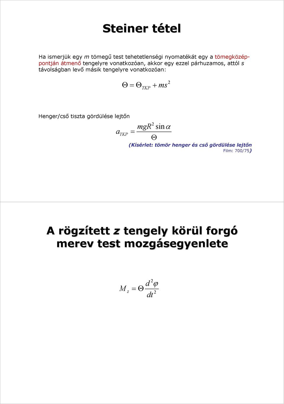 vonatkozóan: ΘΘ +ms TKP Henge/cső tszta gödülése letőn a TKP mgr snα Θ (Kísélet: tömö henge és