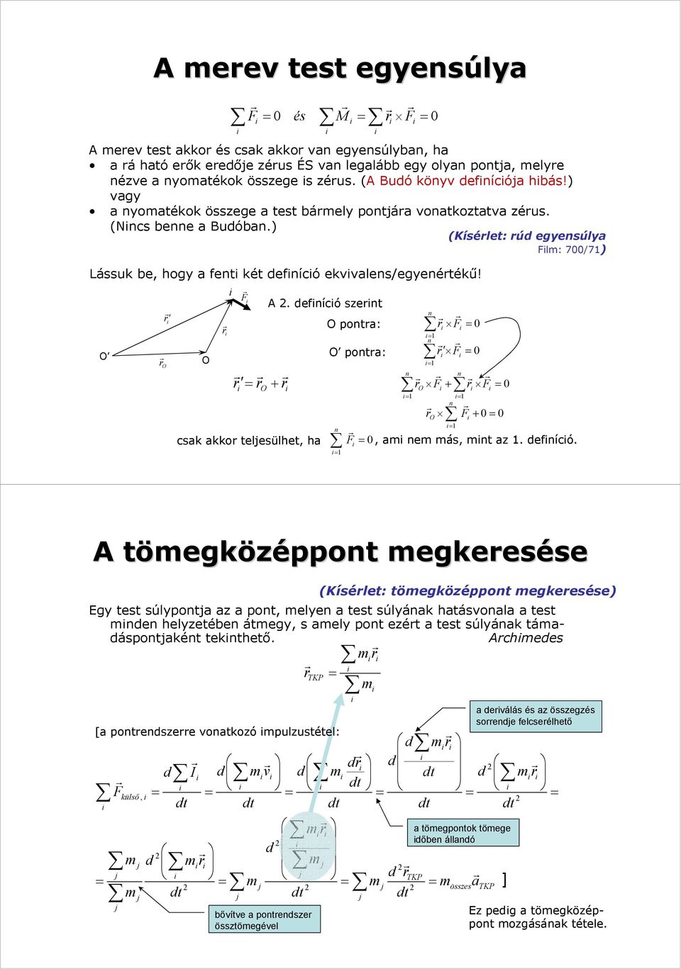 ) (Kísélet: úd egyensúlya lm: 700/7) Lássuk be, hogy a fent két defnícó ekvvalens/egyenétékű! A.