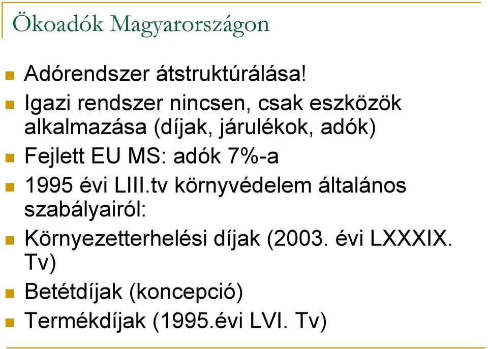 Fejlett EU MS: adók 7%-a 1995 évi LIII.